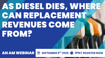 As diesel dies where can replacement revenues come from AM webinar