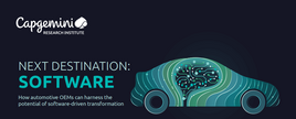 Capegemini report, 'Next Destination: Software — How automotive OEMs can harness the potential of software-driven transformation'