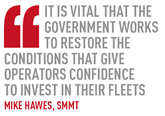 It is vital that the Government works to restore the conditions that give operators confidence  to invest in their fleets Mike Hawes, SMMT