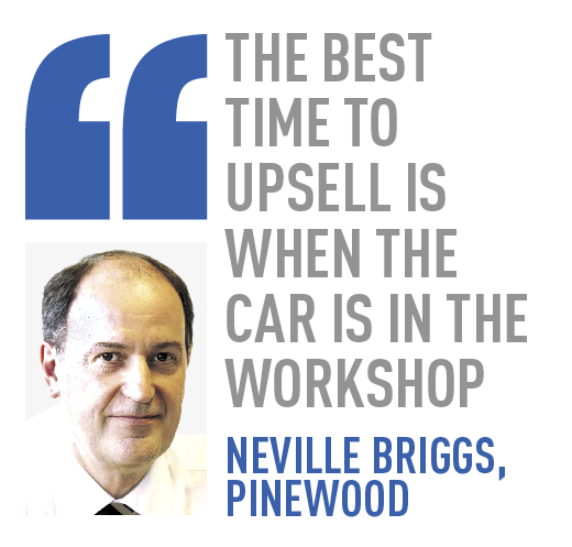 the best time to upsell is when the car is in the workshop  neville briggs, pinewood