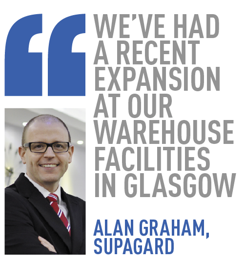 We’ve had a recent expansion at our warehouse facilities in glasgow alan graham, supagard