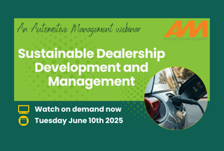 Sustainable dealership development and management - an AM webinar
